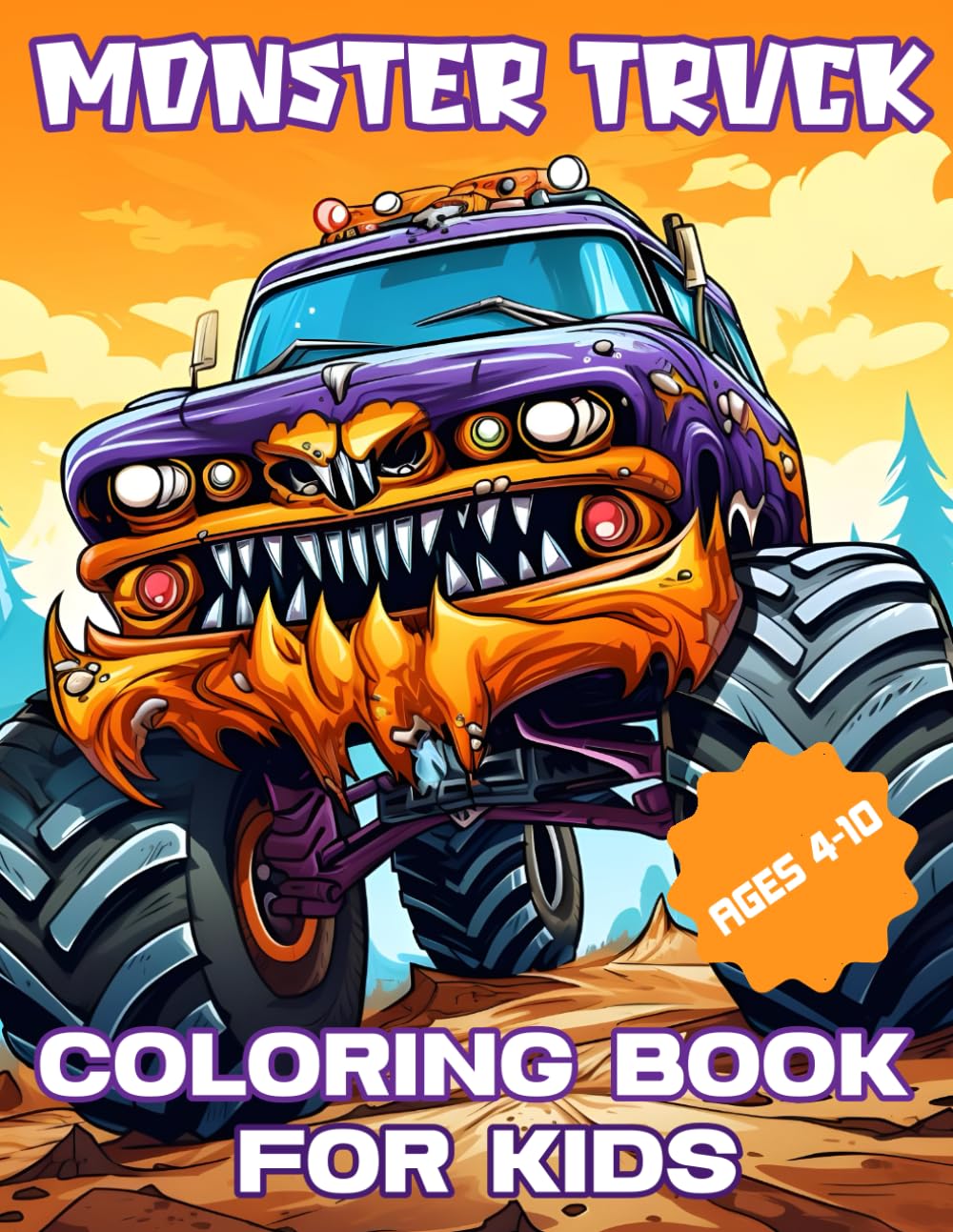 Monster Truck Coloring Book For Kids Ages 4-10: Awesome Coloring Pages Collection For Monster Truck Lover Boys And Girls.