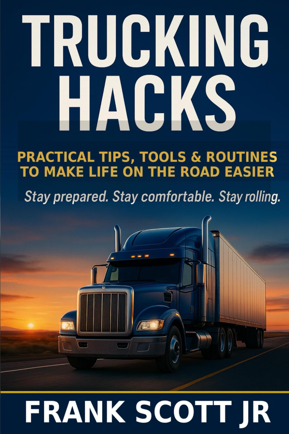 Trucking Hacks: Practical Tips, Tools & Routines To Make Life On The Road Easier
