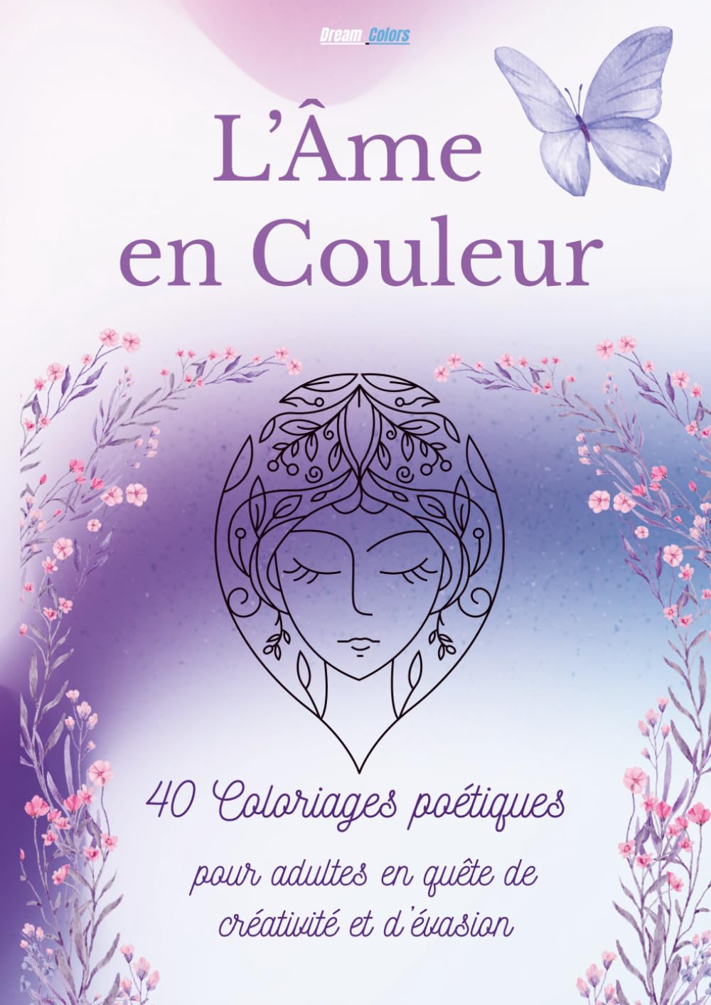 L' Âme en Couleur: Livre de coloriage zen pour Adulte - Anti-stress, Relaxation et Créativité