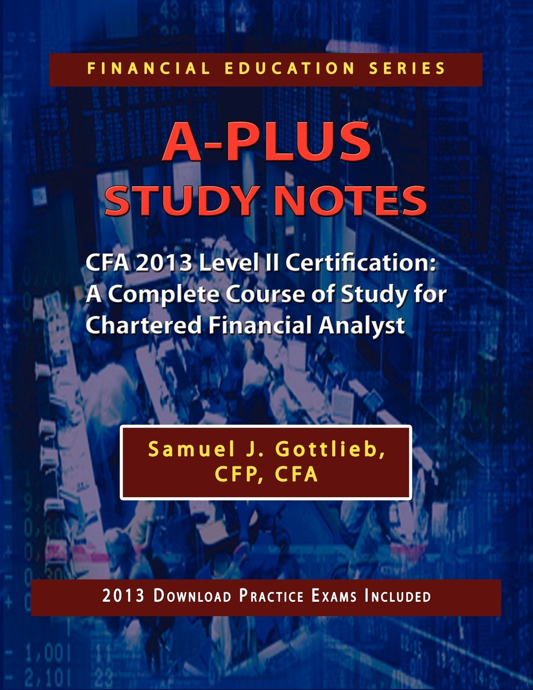 Buy A-Plus Study Notes Cfa 2013 Level II Certification: A Complete Course of Study for Chartered Financial Analyst — BookShops.in