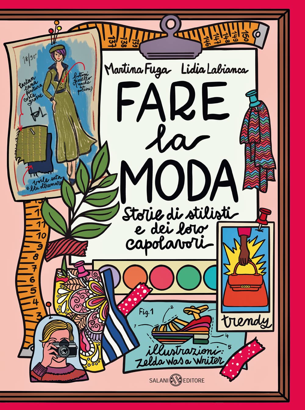 Fare La Moda. Storie Di Stilisti E Dei Loro Capolavori - 4