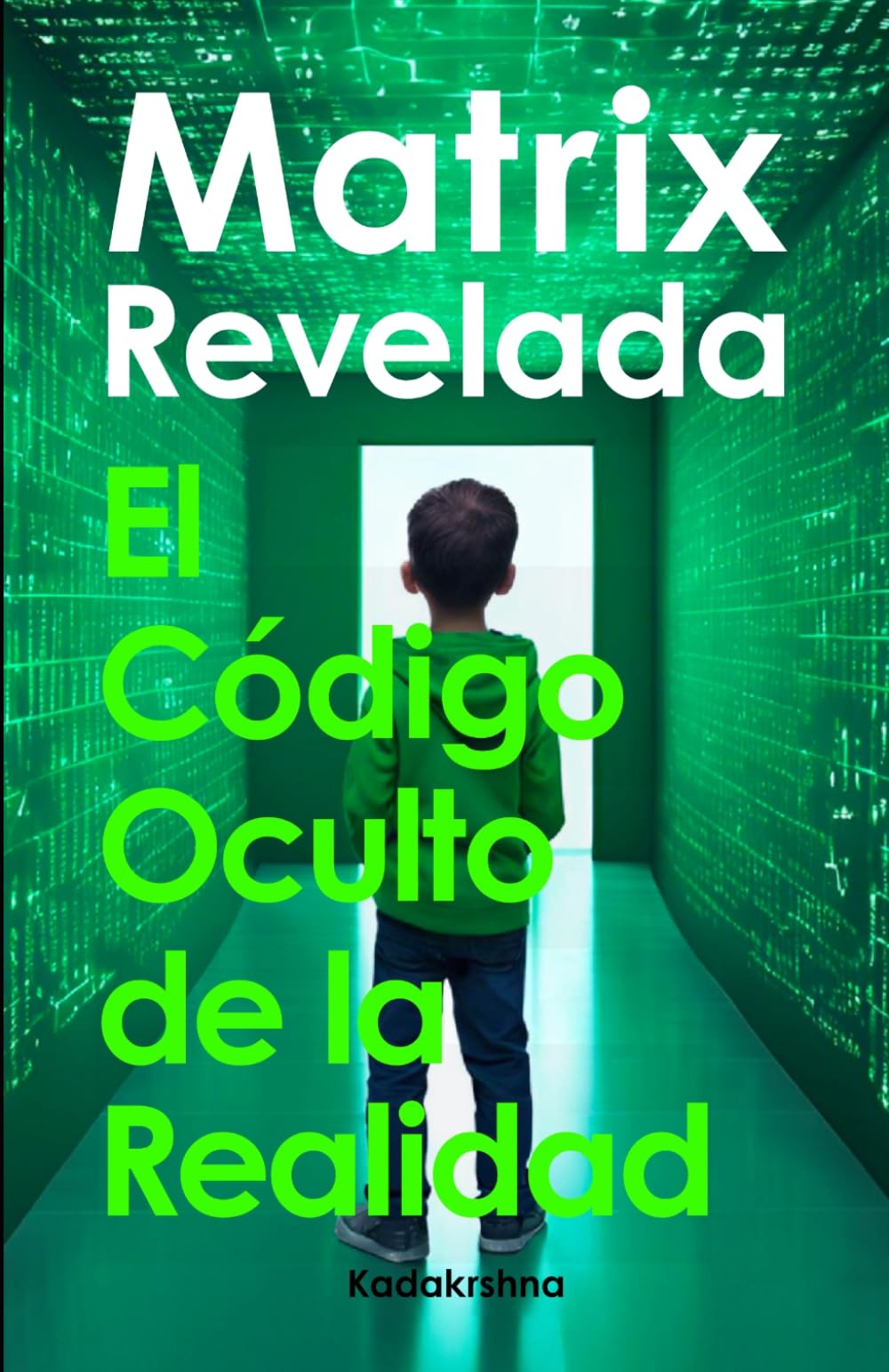 Matrix revelada: El código oculto de la realidad (El Futuro es Ahora: Caminos Hacia Una Nueva Conciencia)