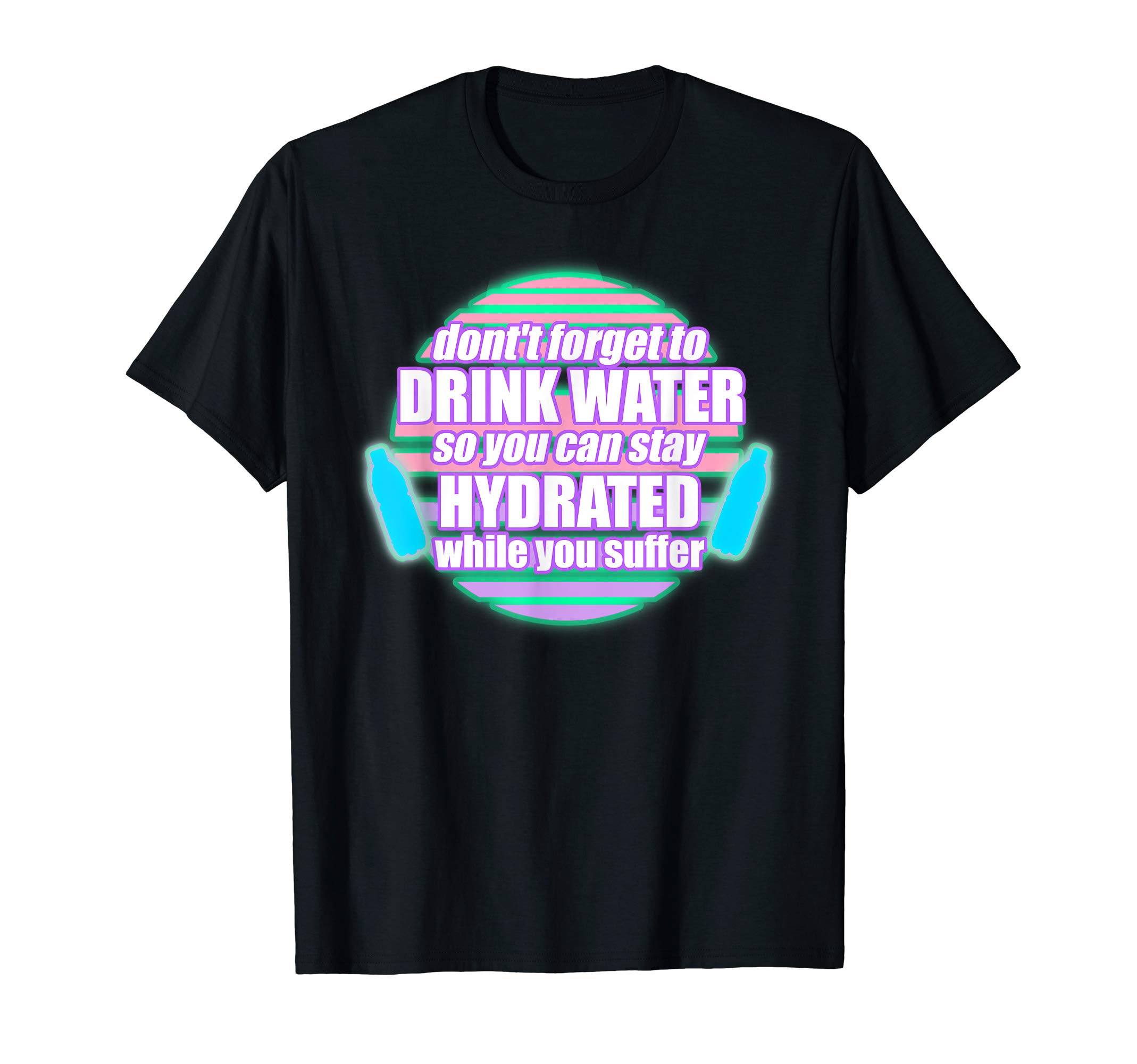"Don't Forget To Drink Water While you Suffer" Meme Vapor T-Shirt