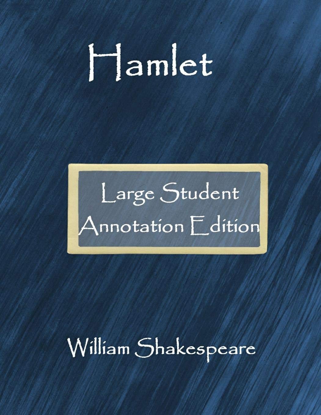 Hamlet: Large Student Annotation Edition: Formatted with wide spacing, wide margins and extra pages for your own notes and responses (Write on Shakespeare)