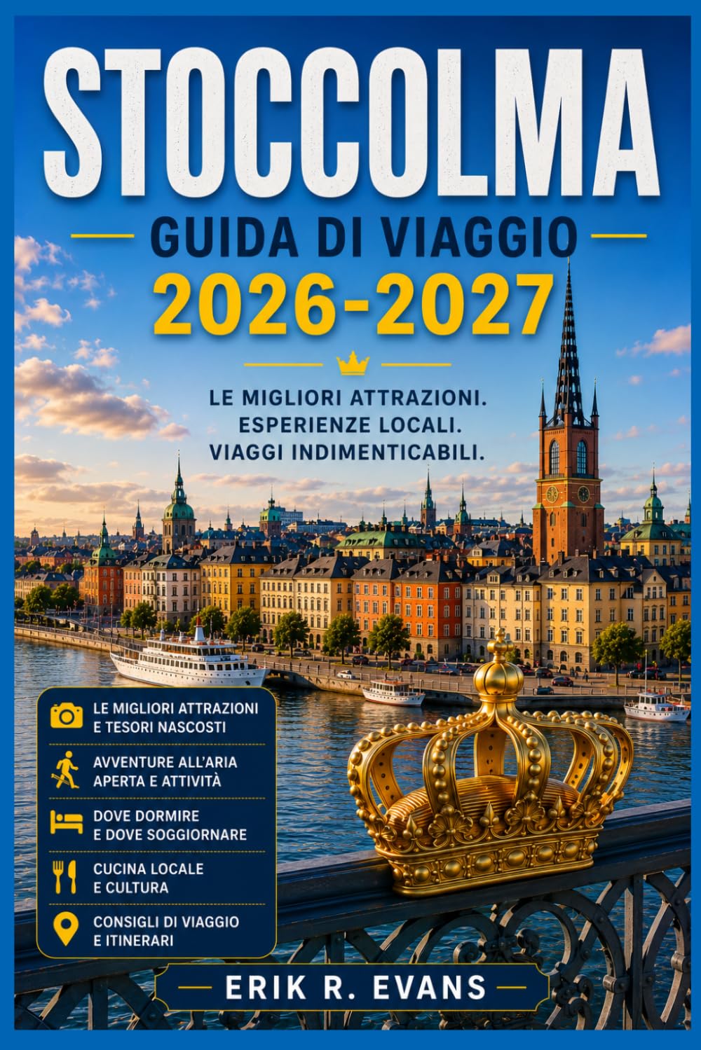 STOCCOLMA GUIDA DI VIAGGIO 2026-2027: Quartieri locali, monumenti storici, avventure nell'arcipelago, passeggiate panoramiche, pianificazione pratica, ... la capitale svedese in tutta sicurezza.