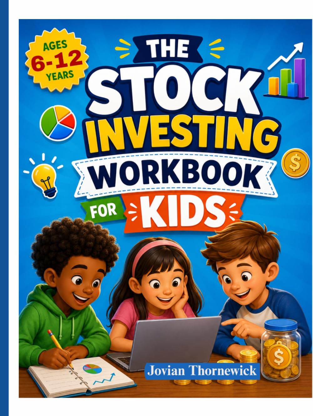 THE STOCK INVESTING WORKBOOK FOR KIDS: Fun Activities to Help Learn About Money, Saving, and Investing