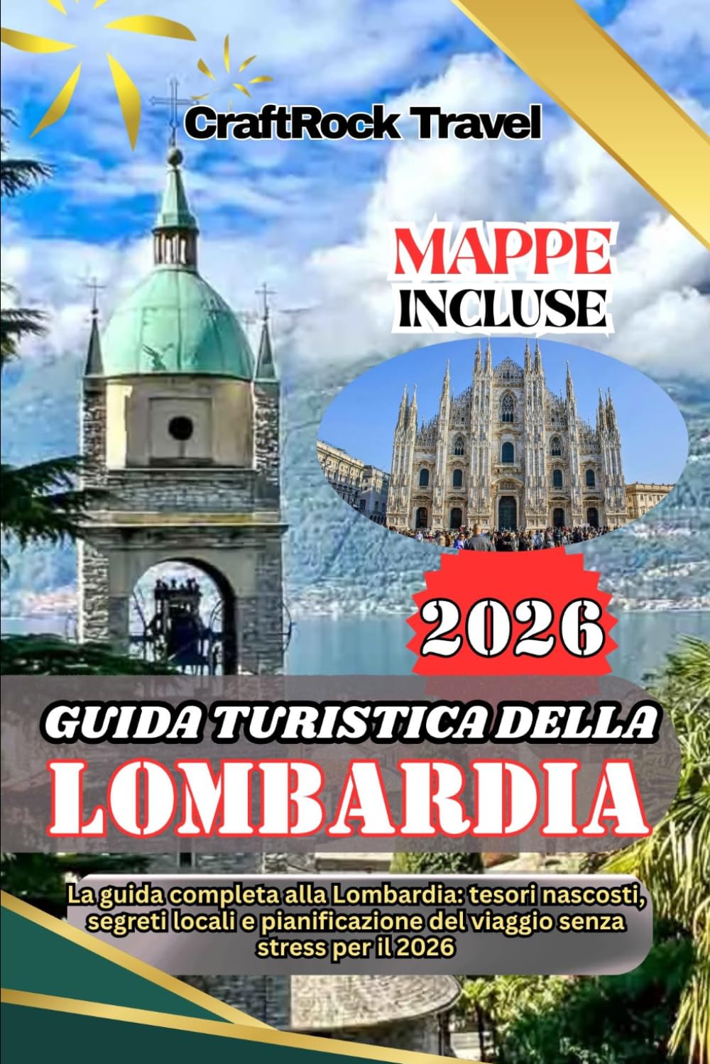 GUIDA TURISTICA DELLA LOMBARDIA 2026: La guida completa alla Lombardia: tesori nascosti, segreti locali e pianificazione del viaggio senza stress per il 2026