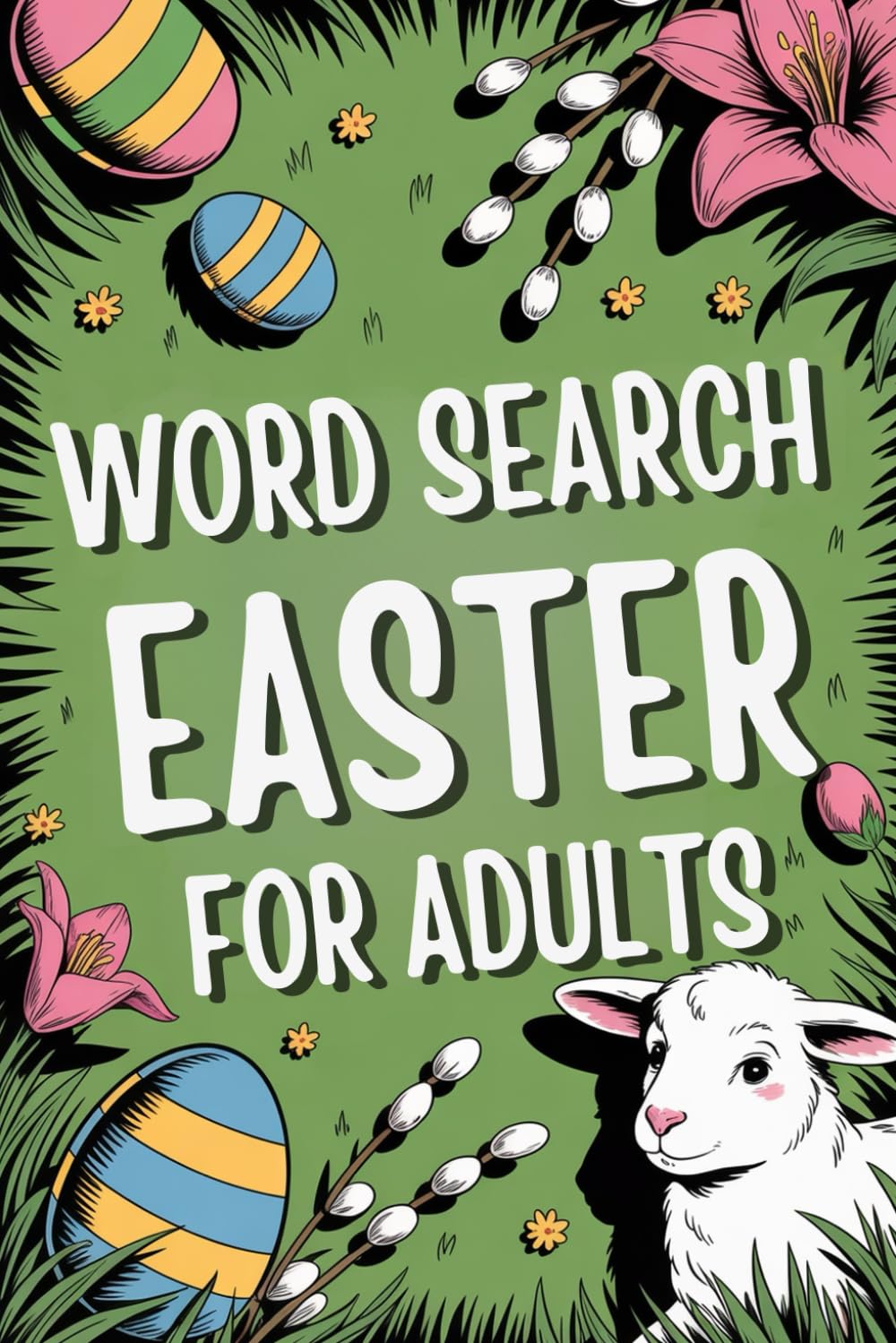 Word Search Book for Adults: Weekend-Ready Word Search Puzzle Book. 120 Fun and Challenging Puzzles for Easter | Spring Holiday Activity Book for Adults and Teens | Includes Solutions