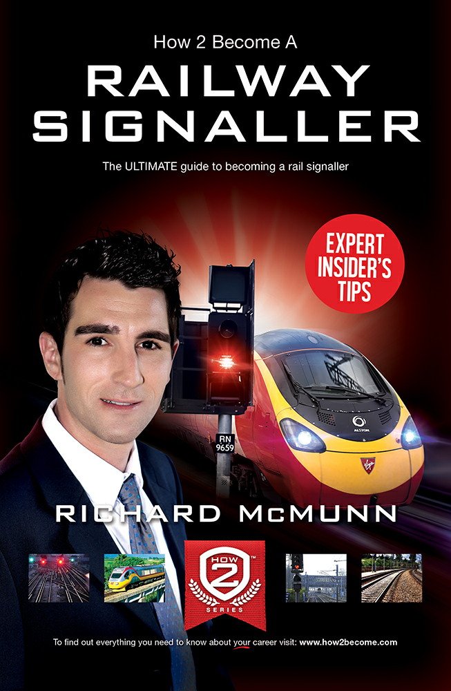 How To Become A Railway Signaller: The ULTIMATE guide to becoming a rail signaller: 1 (How2Become)