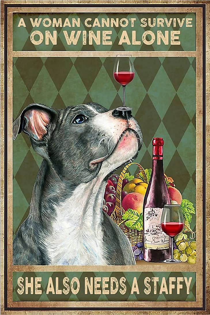 Tnnd Silver-Gray Dog Wine A Woman Cannot Survive On Wine Alone She Also Needs A Staffy Decor Poster Wall Art Decor Metal Sign Poster 8X12 Inches