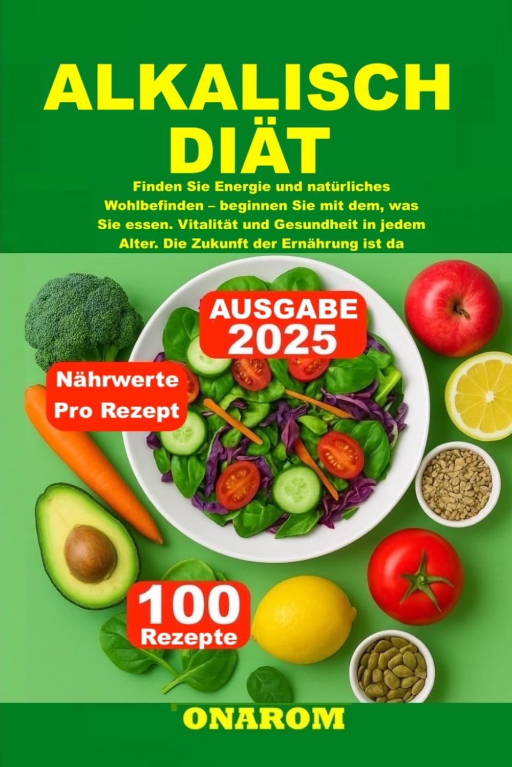 ALKALISCH DIÄT: Finden Sie Energie und natürliches Wohlbefinden – beginnen Sie mit dem, was Sie essen. Vitalität und Gesundheit in jedem Alter. Die Zukunft der Ernährung ist da
