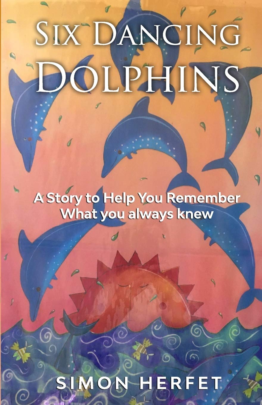 SIX DANCING DOLPHINS: A Story to Help You Remember What You always Knew