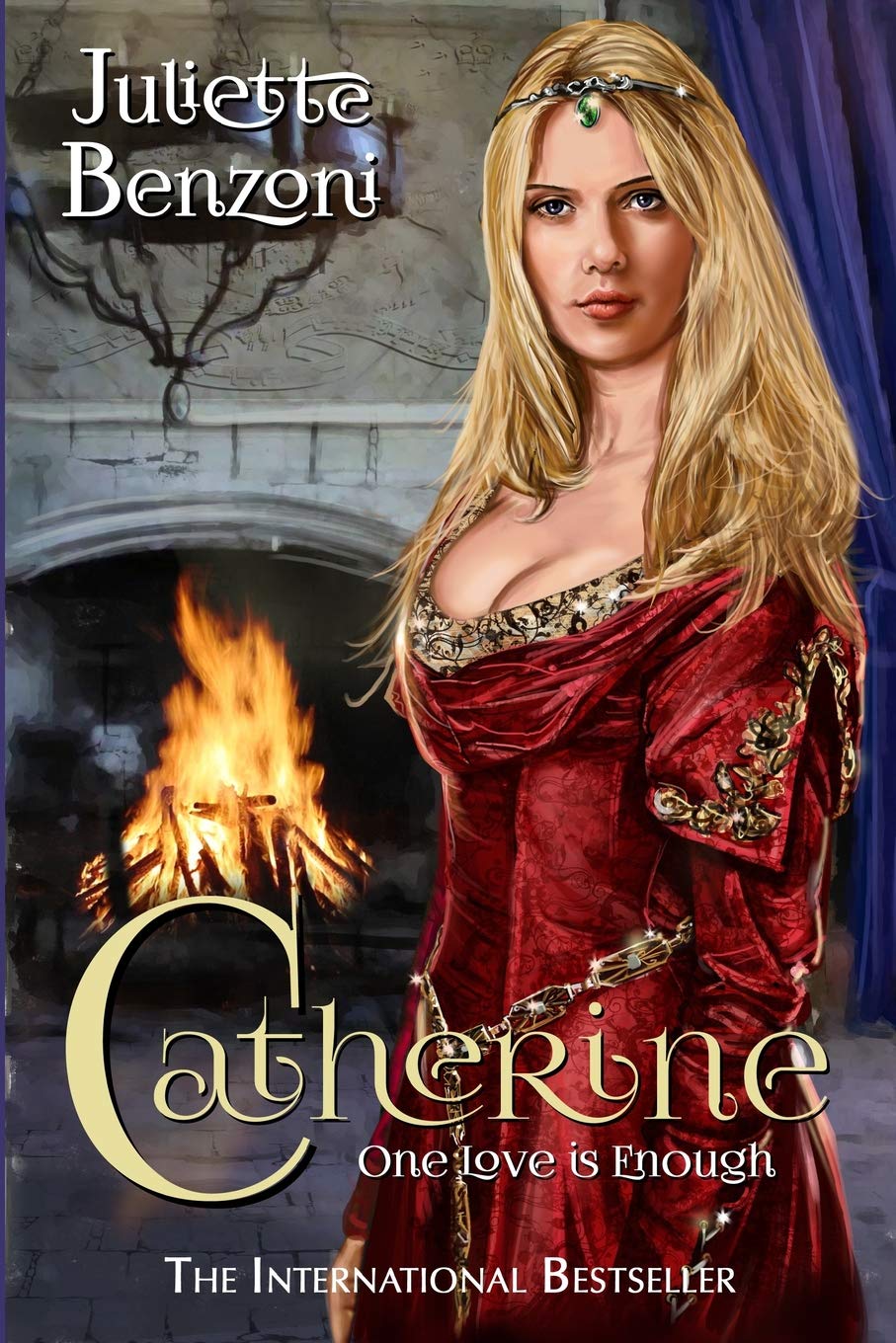 Catherine: One Love is Enough: Volume 1,Juliette Benzoni