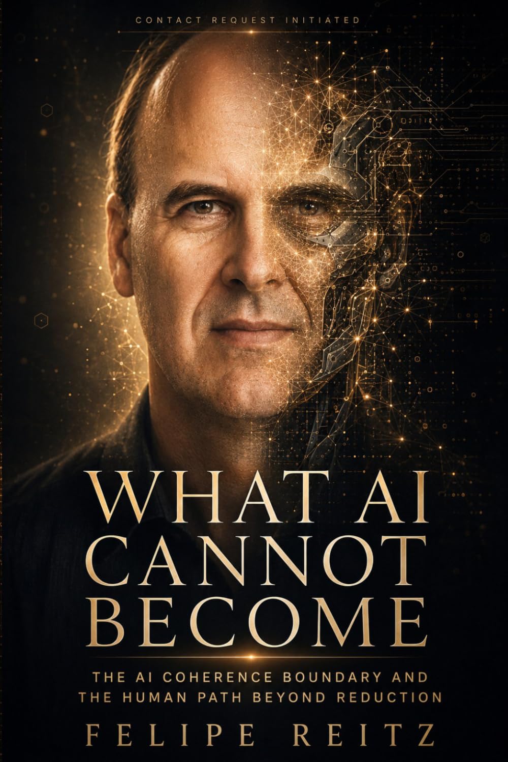 WHAT AI CANNOT BECOME: The AI Coherence Boundary and the Human Path Beyond Reduction