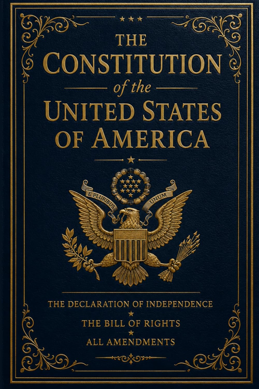 The Constitution of the United States of America: Including the Declaration of Independence, The Bill of Rights, and All Amendments