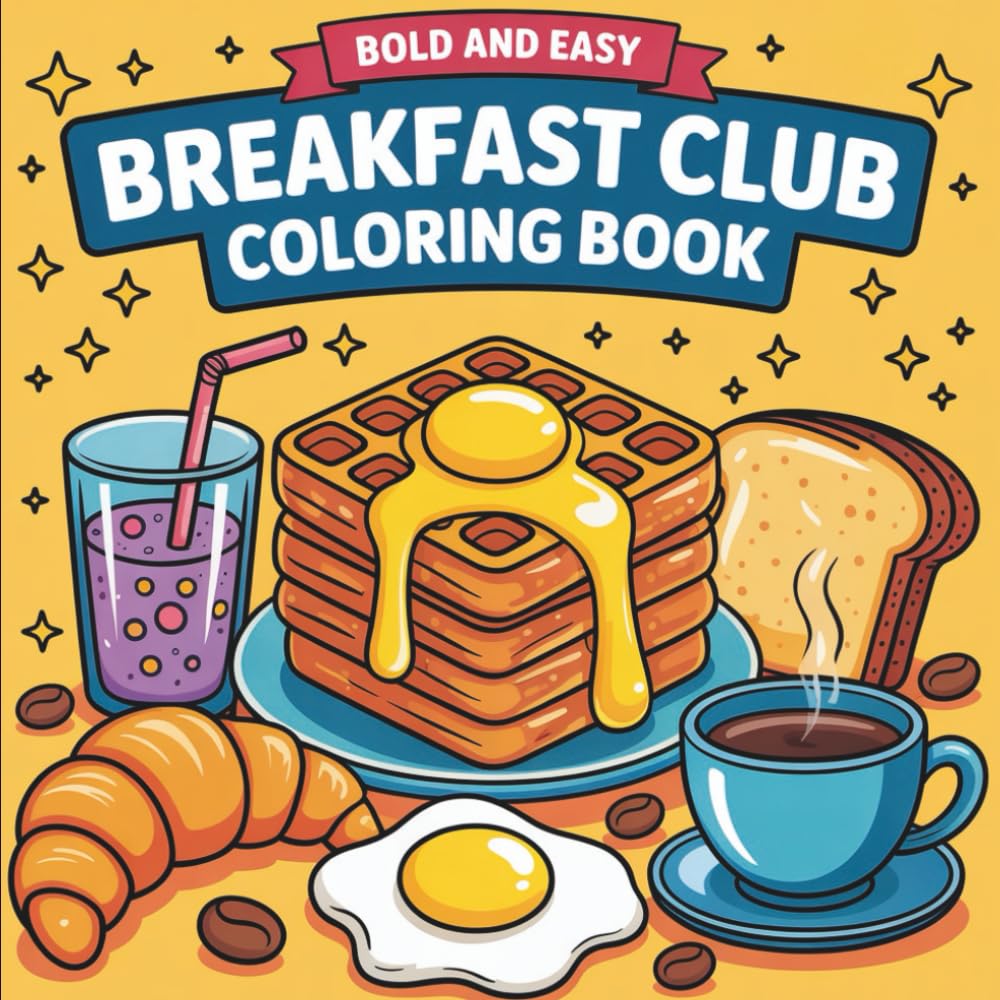 Bold and Easy Breakfast Club Coloring Book: 55 Big, Bold & Easy Coloring Pages for Stress Relief and Relaxation — Featuring Waffles, Coffee, Eggs, and ... Morning Favorites! (Big & Bold Foodie Fun)