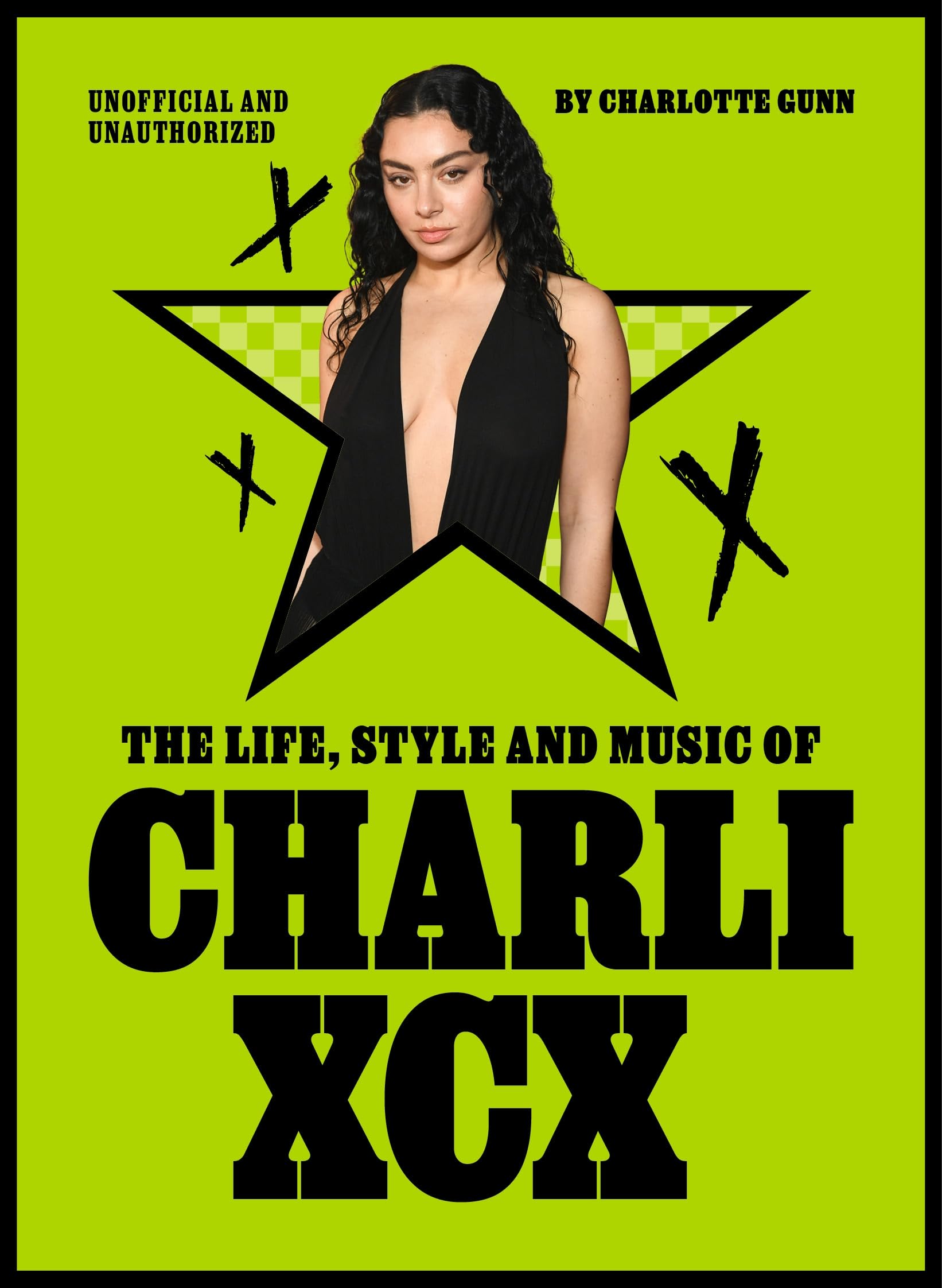 The Life, Style and Music of Charli XCX by Charlotte Gunn (Hardback Book)