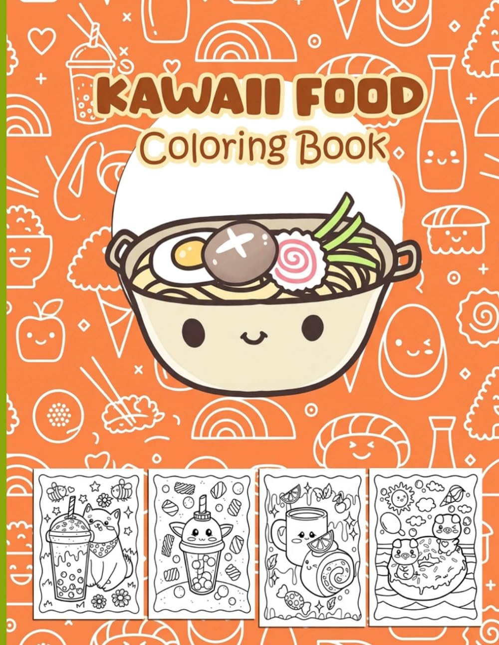 Kawaii Food Coloring Book: Cute Sweet Treats and Adorable Desserts Easy Chibi Snacks Activity Pages for Kids, Teens, and Adults