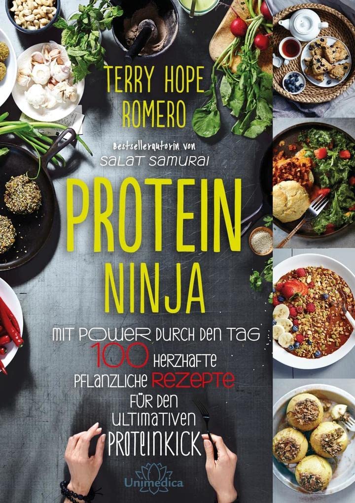 Protein Ninja: Mit Power durch den Tag - 100 herzhafte pflanzliche Rezpete für den ultimativen Proteinkick