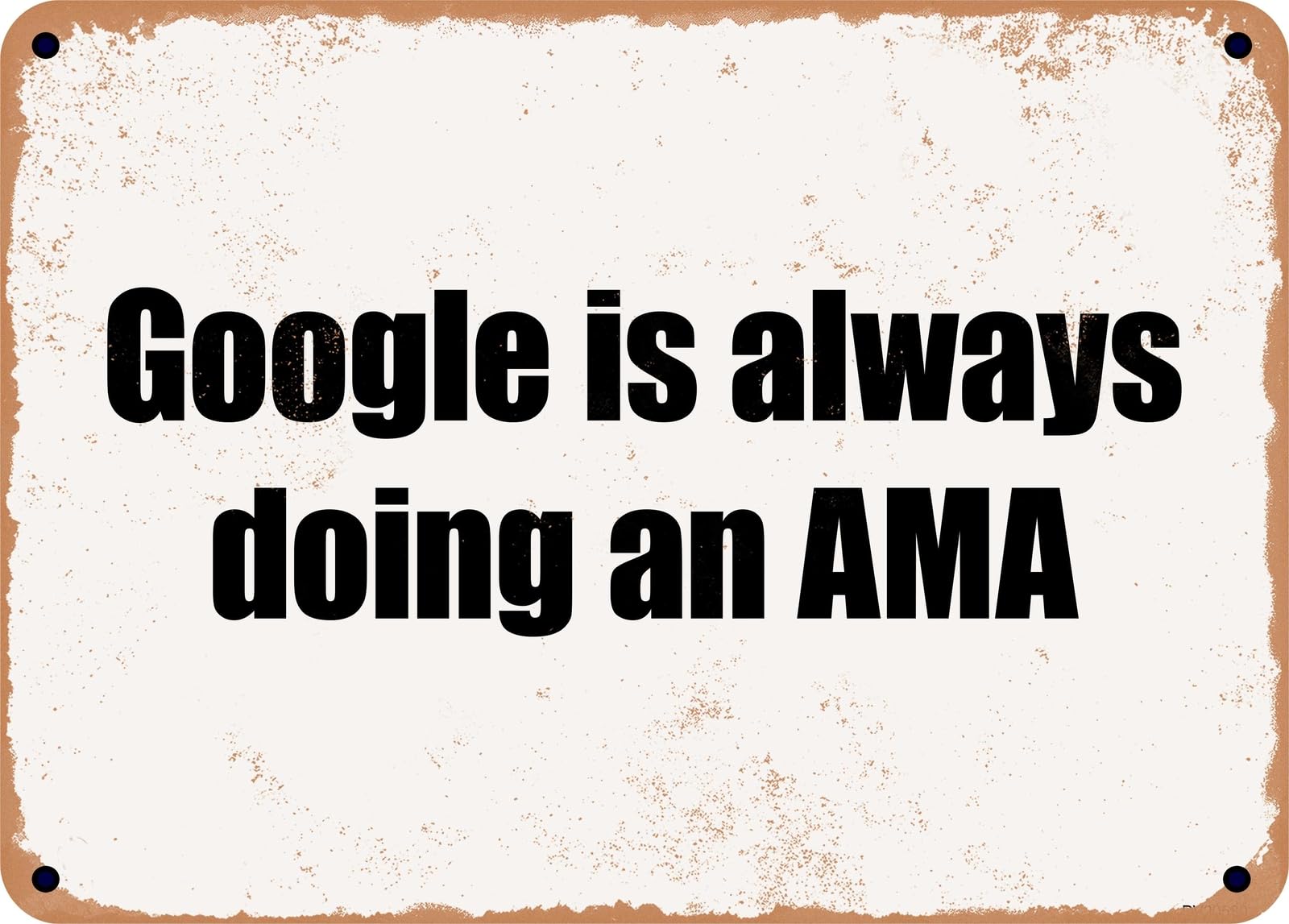 Miaomansenstore Metal Sign - Google Is Always Doing An Ama Home Decor