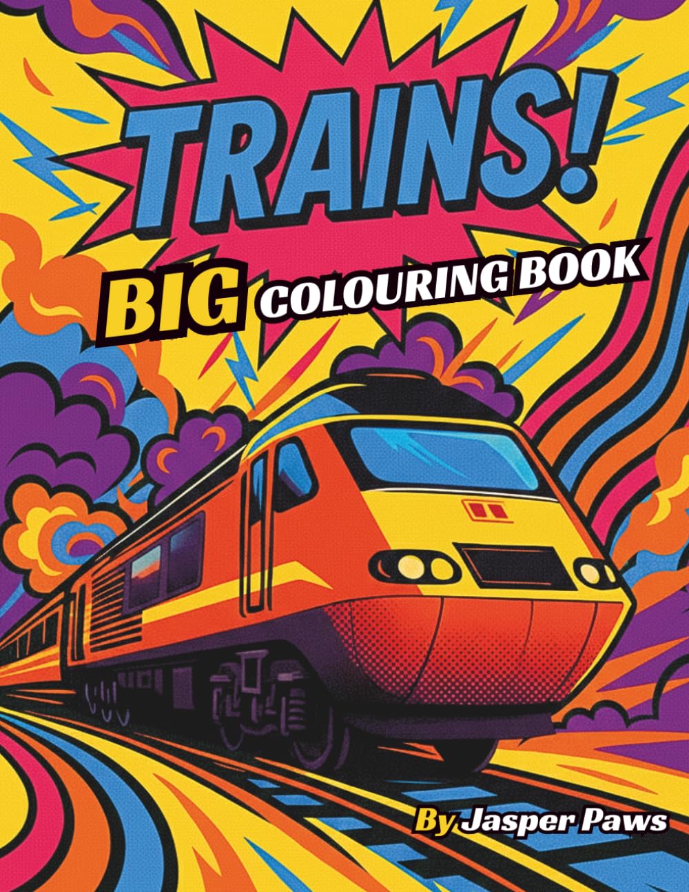 Trains! Big Colouring Book: 50 Colouring Pages For Kids, Steam Trains and Locomotives, Colouring for Boys & Girls.