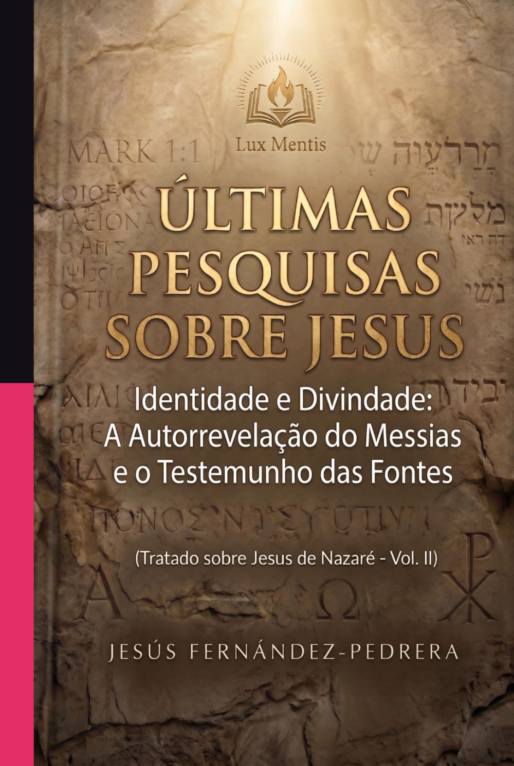 ÚLTIMAS PESQUISAS SOBRE JESUS: Identidade e Divindade: A Autorrevelação do Messias e o Testemunho das Fontes. Tratado sobre Jesus de Nazaré - Vol. II ... de hoje. A Cadeia Ininterrupta de Custódia)