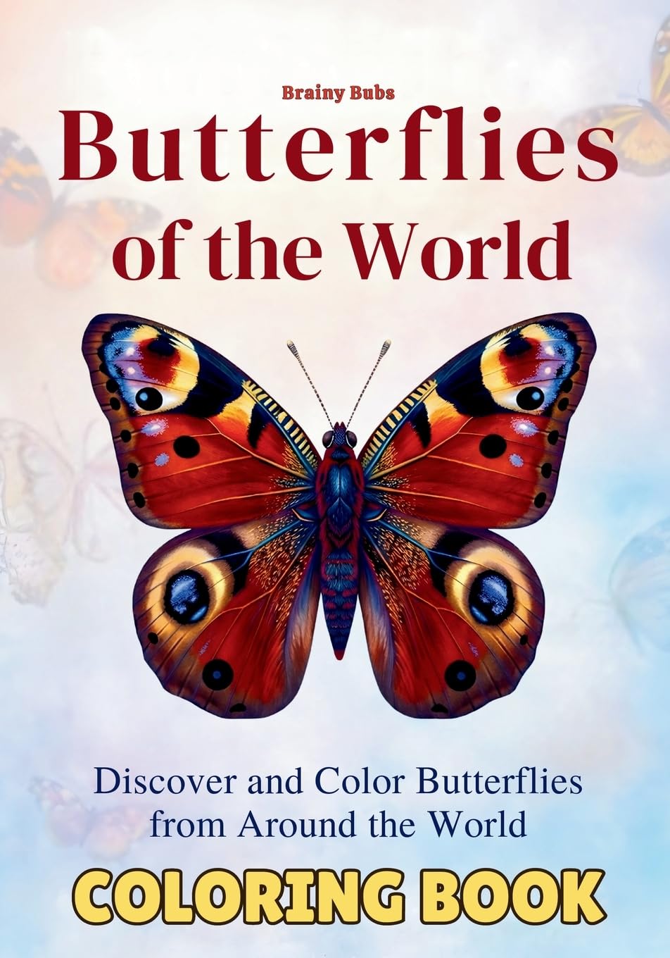 Butterflies of the World Coloring Book: Discover, Learn & Color Butterflies from Around the World (Did You Know?)