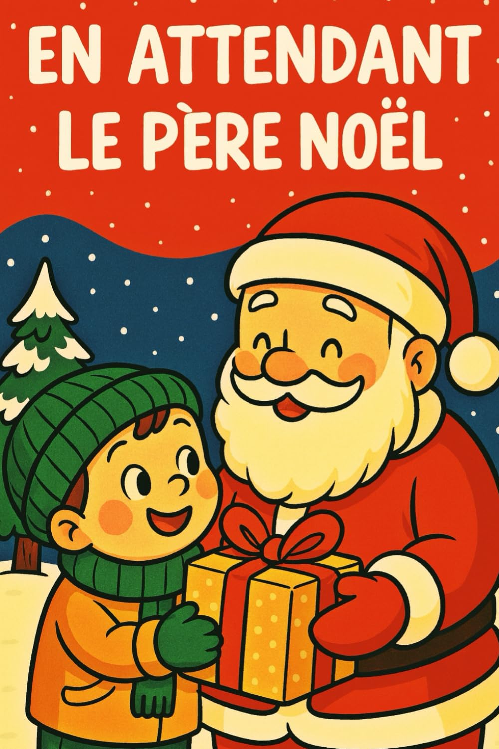 EN ATTENDANT LE PÈRE NOËL: Livre de Noël pour enfants (ROMANS DE NOËL — NOUVELLE ÉDITION 2026/2027)