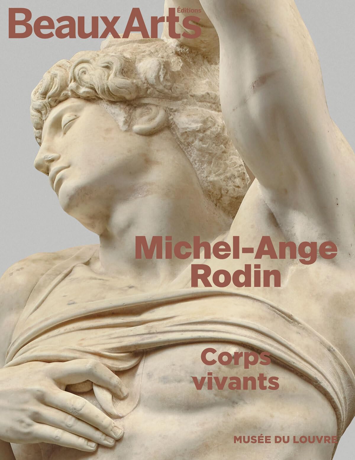 Michel-Ange / Rodin. Corps vivants: au musée du Louvre