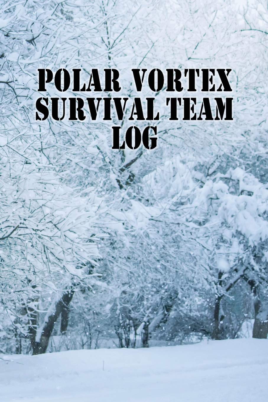 Polar Vortex Survival Team Log: 6 x 9 Blank Lined Journal, Diary, or Notebook