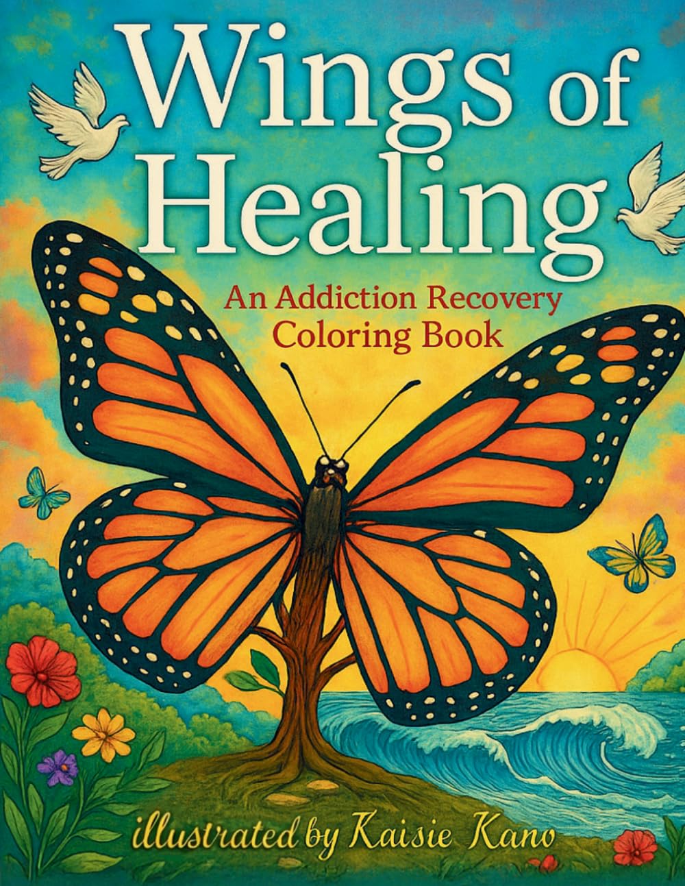 Wings of Healing: An Addiction Recovery Coloring Book