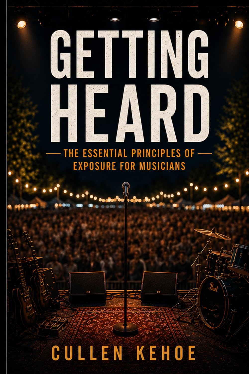 Getting Heard: The Essential Principals Of Exposure For Musicians
