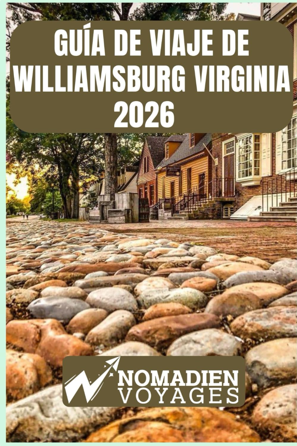 Guía De Viaje De Williamsburg Virginia 2026: Consejos de expertos, lugares históricos destacados, descubrimientos gastronómicos y estrategias inteligentes para un viaje inolvidable.