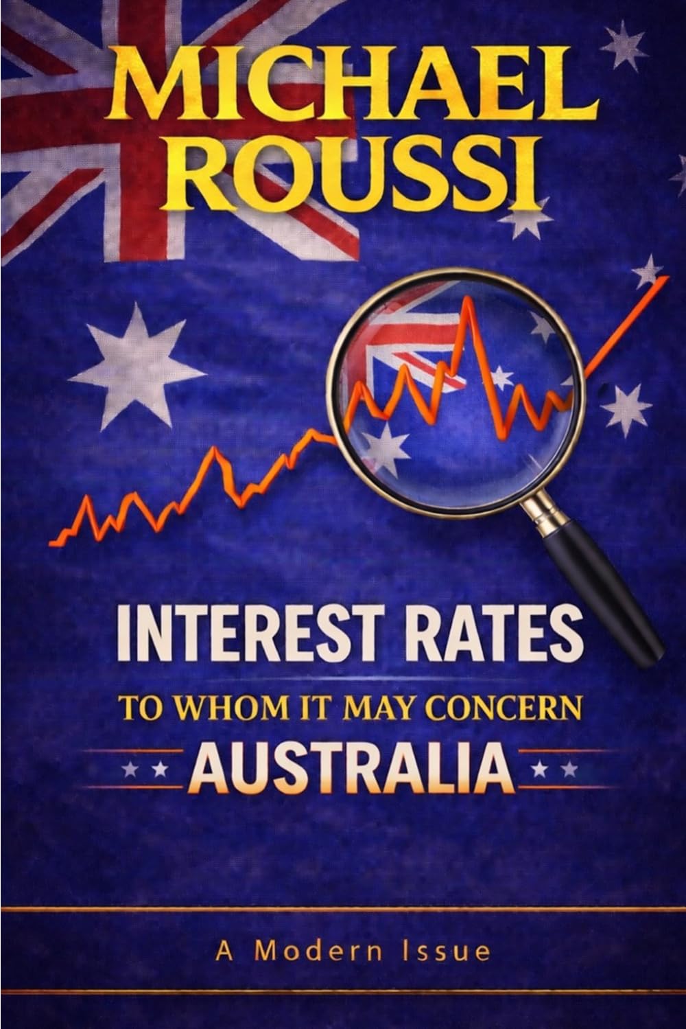 Interest Rates: To Whom It May Concern (Australia): A Modern Issue: 3 (Cost of Living Australia Series)
