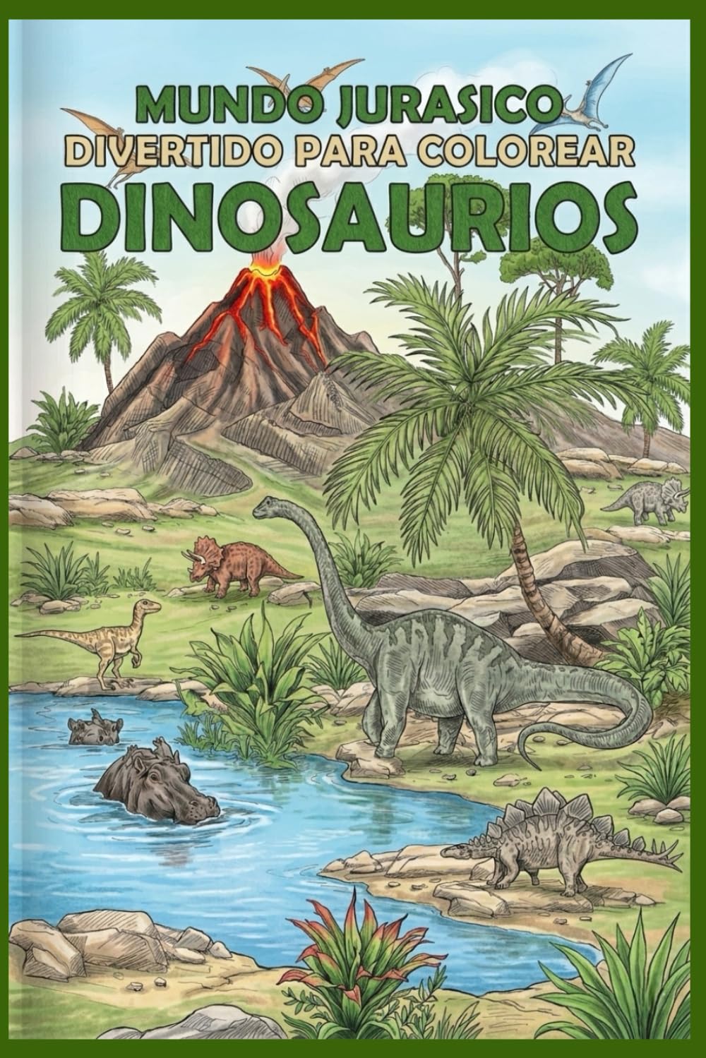 MUNDO JURASICO DIVERTIDO PARA COLOREAR DINOSAURIOS: ¡Descubre, imagina y da color a los gigantes del pasado!