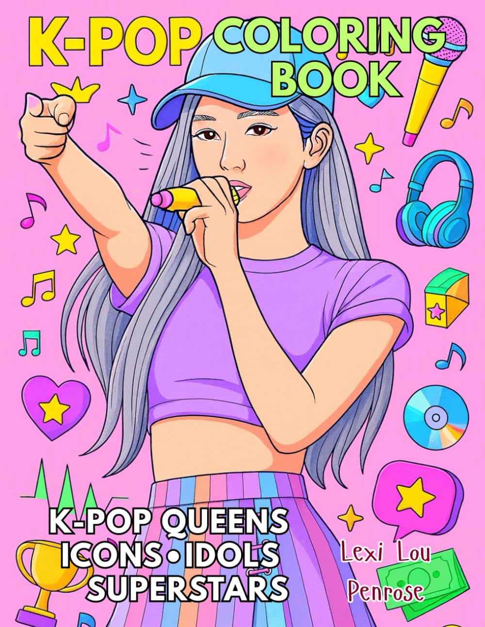 – K-POP Coloring Book | K-Pop Queens, Divas, Idols, Icons, Superstars | Recreate the Music & the Magical Moments: K-Pop Teen Sensations, It Girls, ... Performances to Color, Imagine & Enjoy