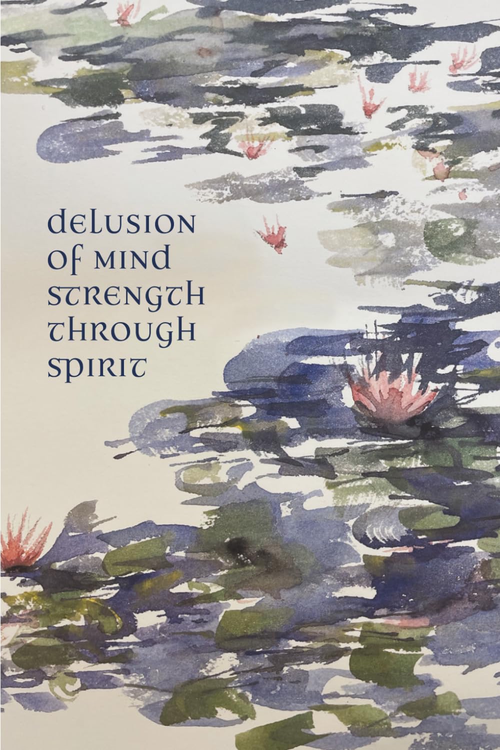 Delusion Of Mind Strength Through Spirit: Understanding the Structure Behind Change - My Journey Through the Twelve Steps