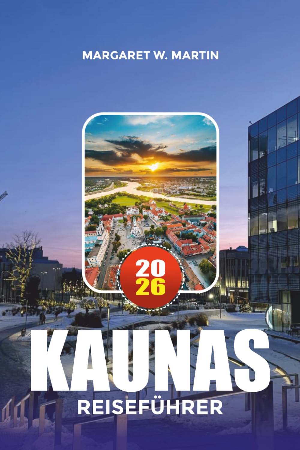 KAUNAS REISEFÜHRER 2026: Top-Attraktionen, versteckte Schätze und Aktivitäten in Litauens kultureller Hauptstadt