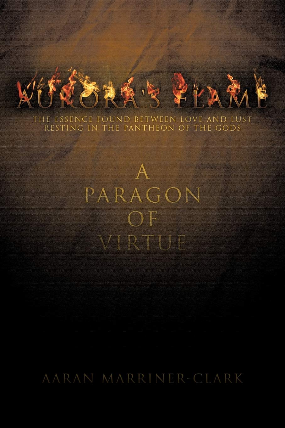 Aurora's Flame: The Essence Found Between Love and Lust Resting in the Pantheon of the Gods