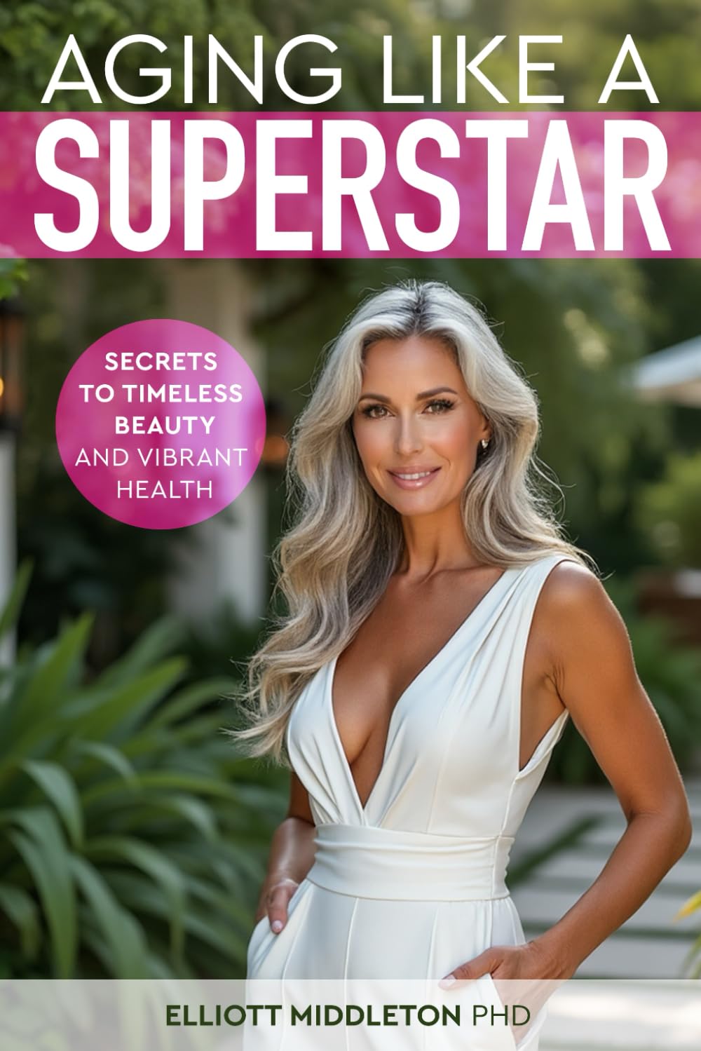 Aging Like a Superstar: Secrets to Timeless Beauty and Vibrant Health