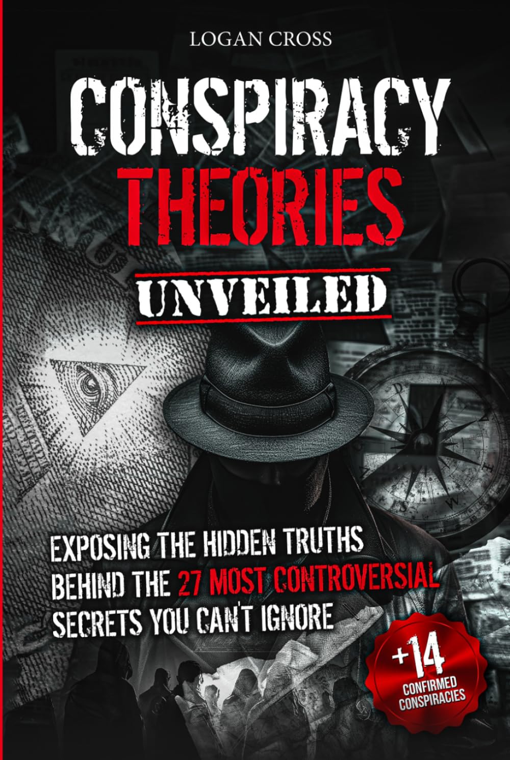 Conspiracy Theories Unveiled: Exposing the Hidden Truths Behind the 27 Most Controversial Secrets You Can't Ignore