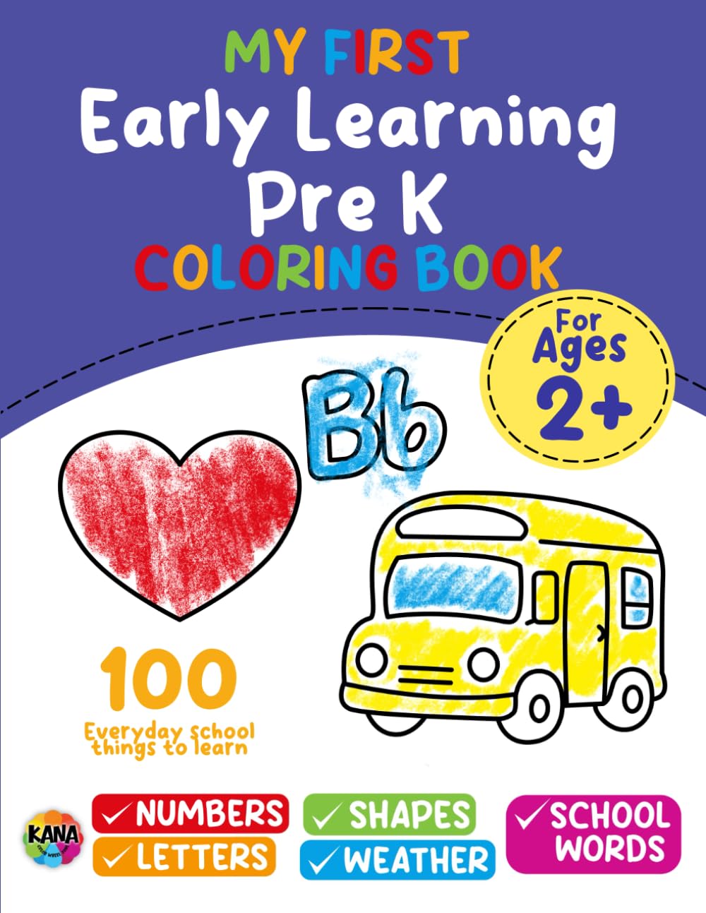 My First Early Learning Pre K Coloring Book: 100 Everyday School Things to Learn Including Numbers, Letters, Shapes, Weather, and School Words
