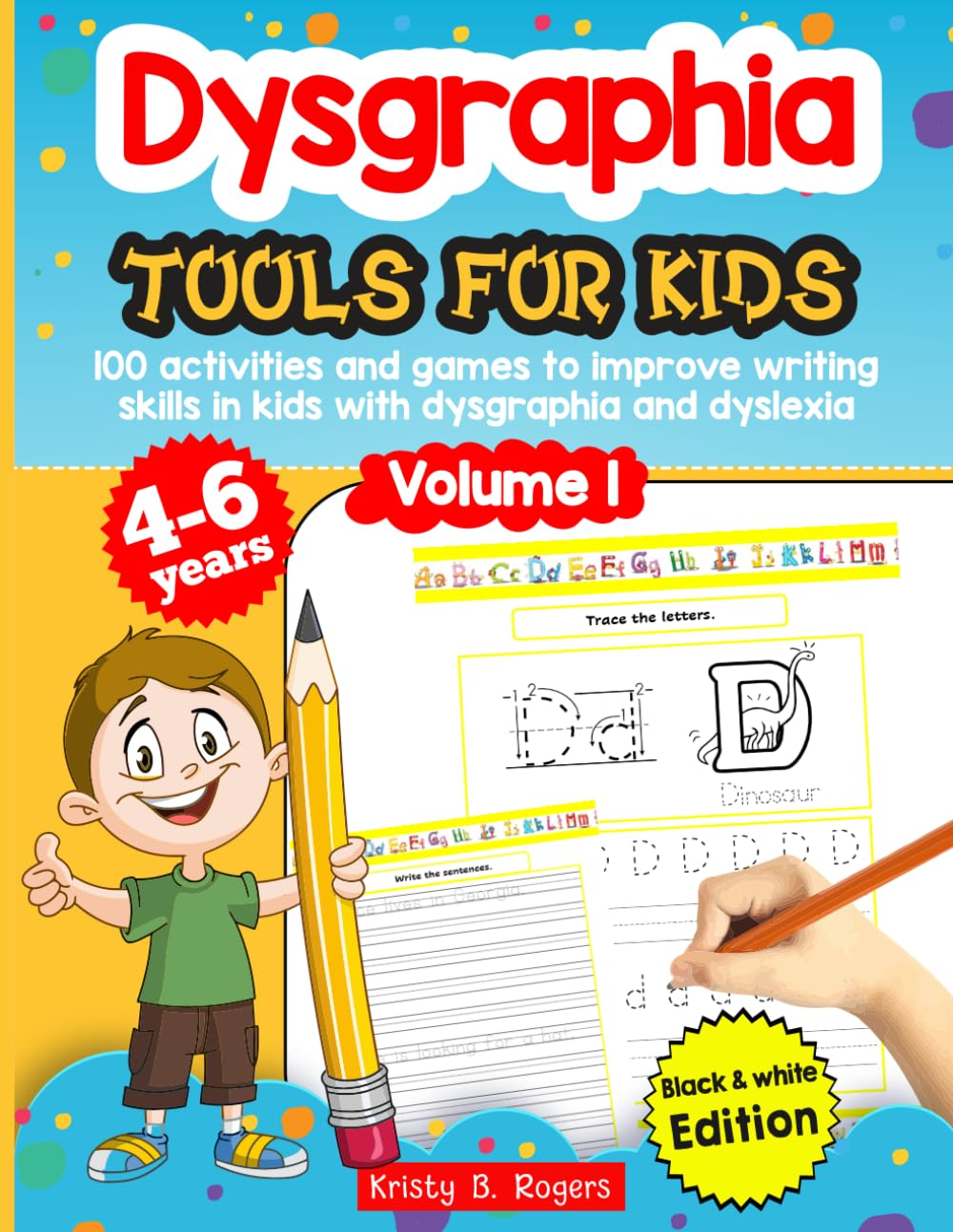 Dysgraphia tools for kids. 100 activities and games to improve writing skills in kids with dysgraphia and dyslexia. Volume 1. Black & White Edition.