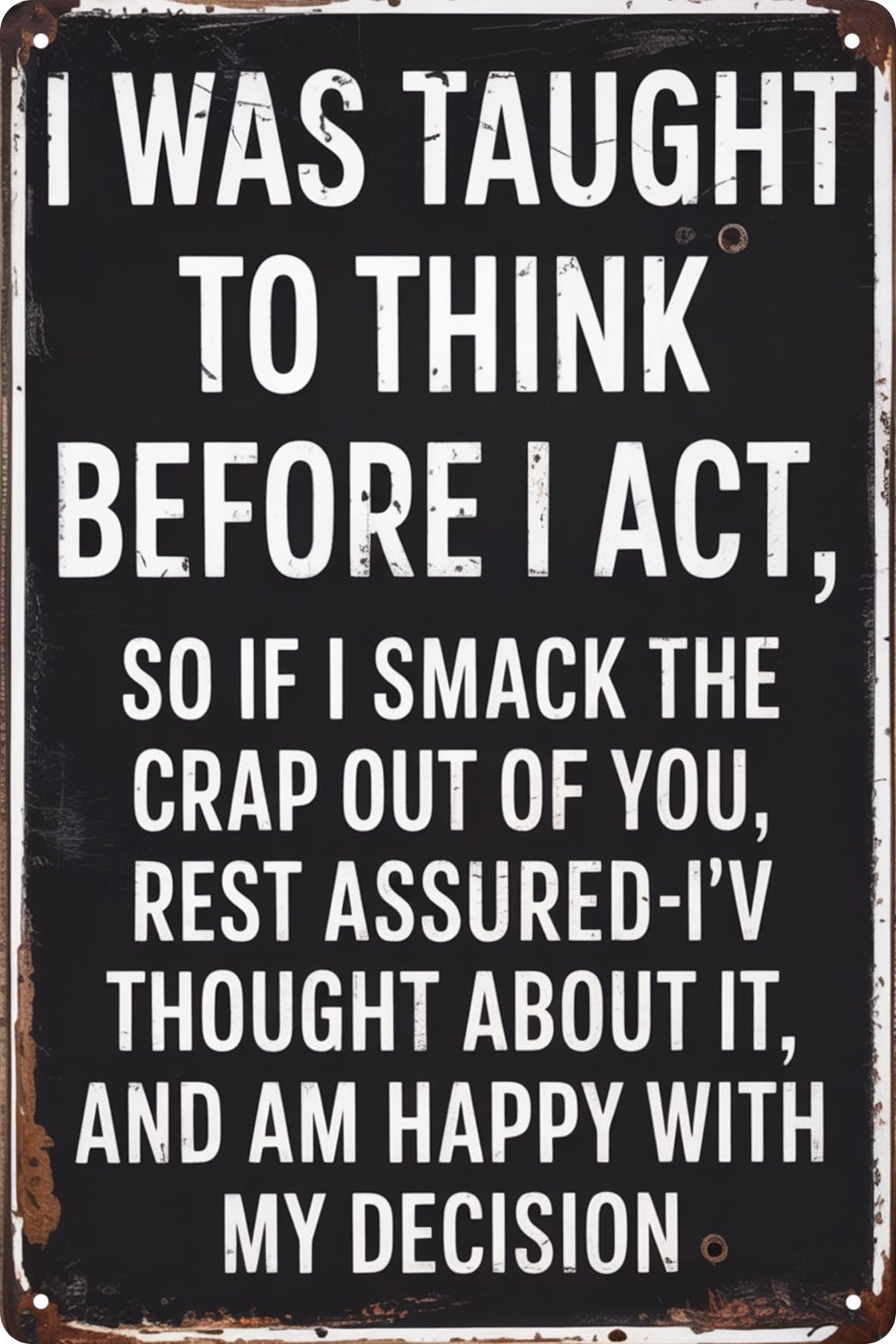 Funny 'I Was Taught to for THINK Before I Act' Vintage Metal Tin Sign 8"x12" Rustic Iron Wall Art Humorous Quote for Outdoor & Indoor Decor