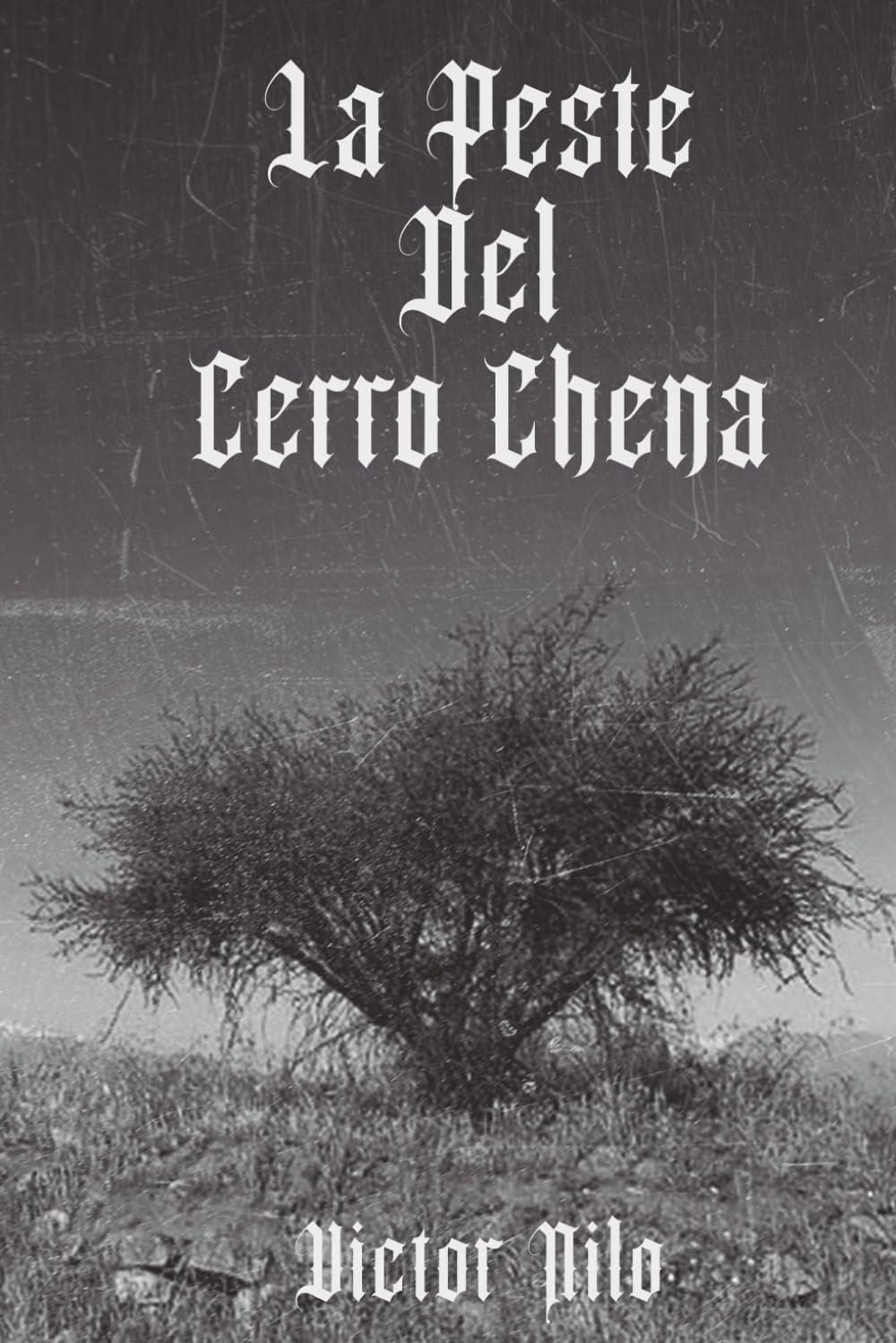 La Peste Del Cerro Chena: Una novela de terror gótico, vampiros y misterio histórico