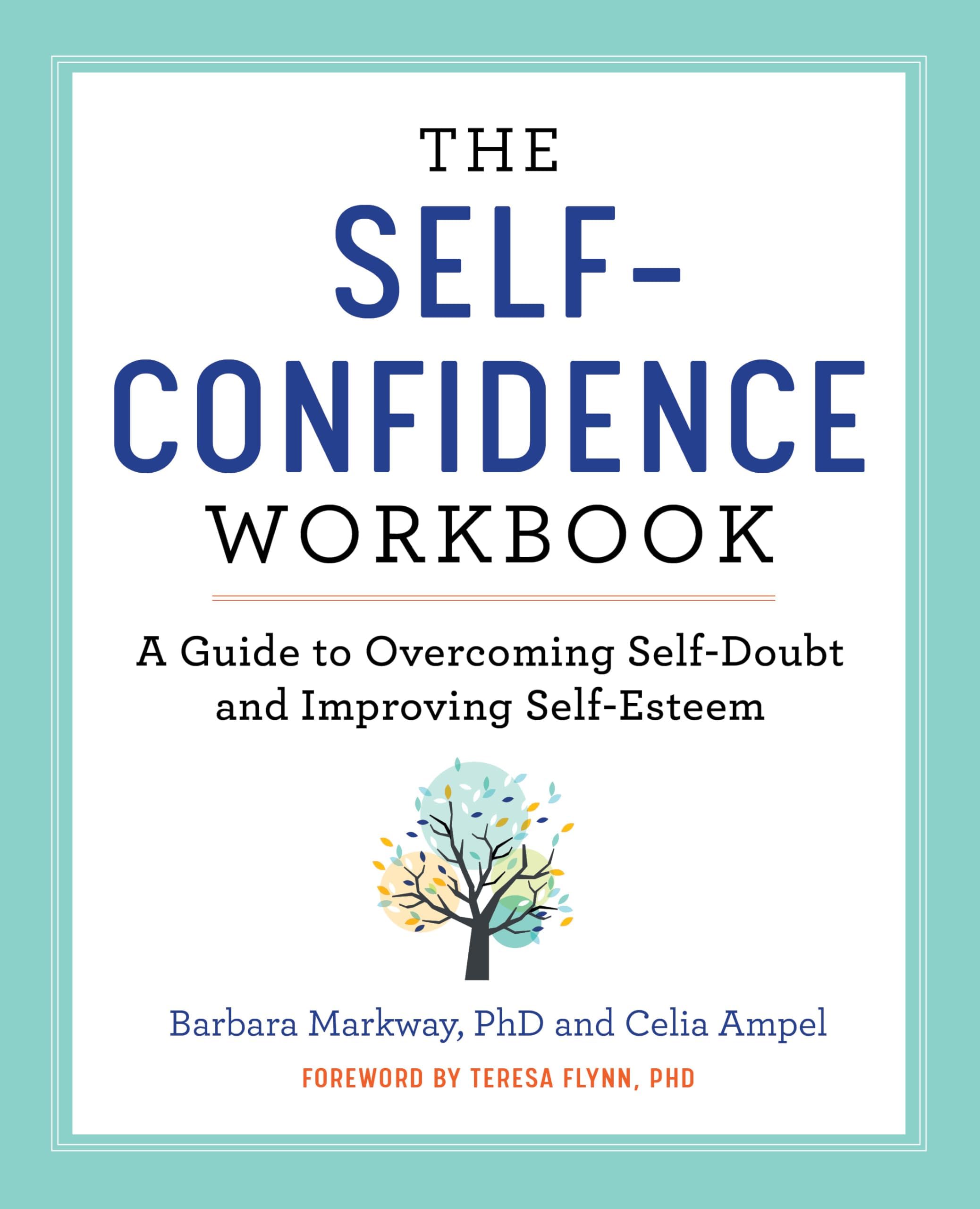 The Self-Confidence Workbook: A Guide to Overcoming Self-Doubt and Improving Self-Esteem (Building Self-Confidence)