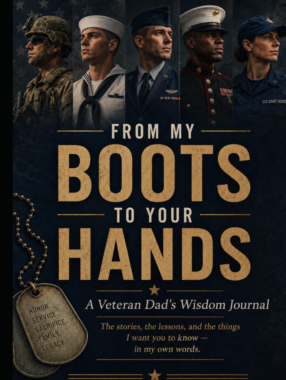 FROM MY BOOTS TO YOUR HANDS: A Veteran Dad’s Wisdom Journal