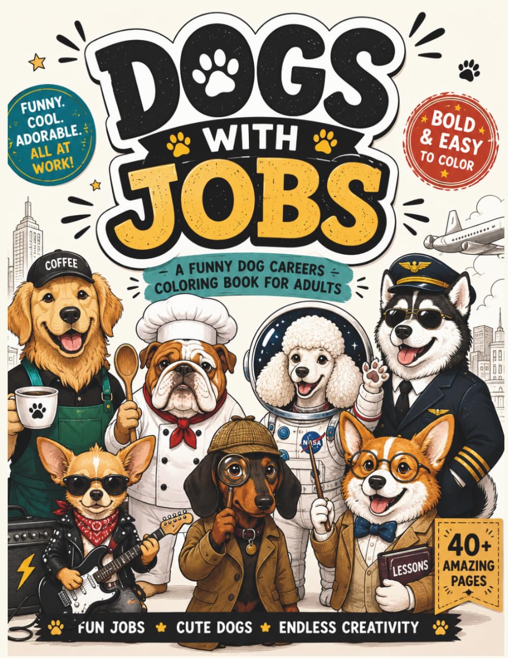 Dogs with Jobs: Bold & Easy Coloring Book for Adults and Teens: Bold & Easy Coloring Book for Adults and Teens Featuring Funny Dog Careers, Cute Professions, and Relaxing Pages