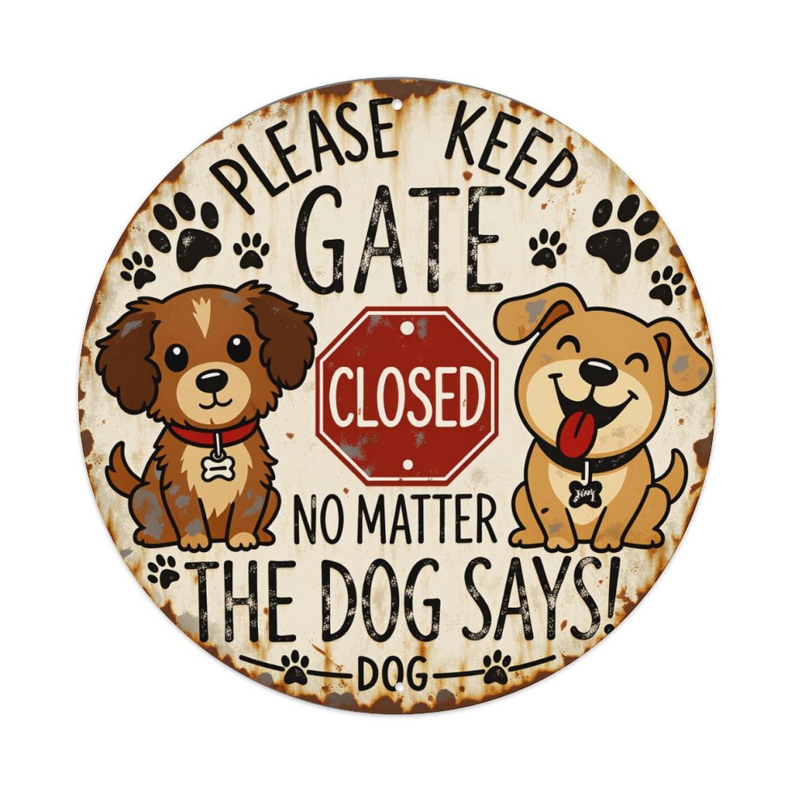 Please Keep Gate Closed No Matter The Dog Says Dog Paw Prints Round Tin Sign Vintage Style Metal Sign Home Bar Garden Wall Plaque Decor Metal Poster 8x8 Inch