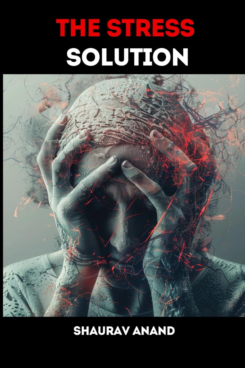 The Stress Solution: Unlock the Secrets to a Calmer, Happier, and Healthier Life